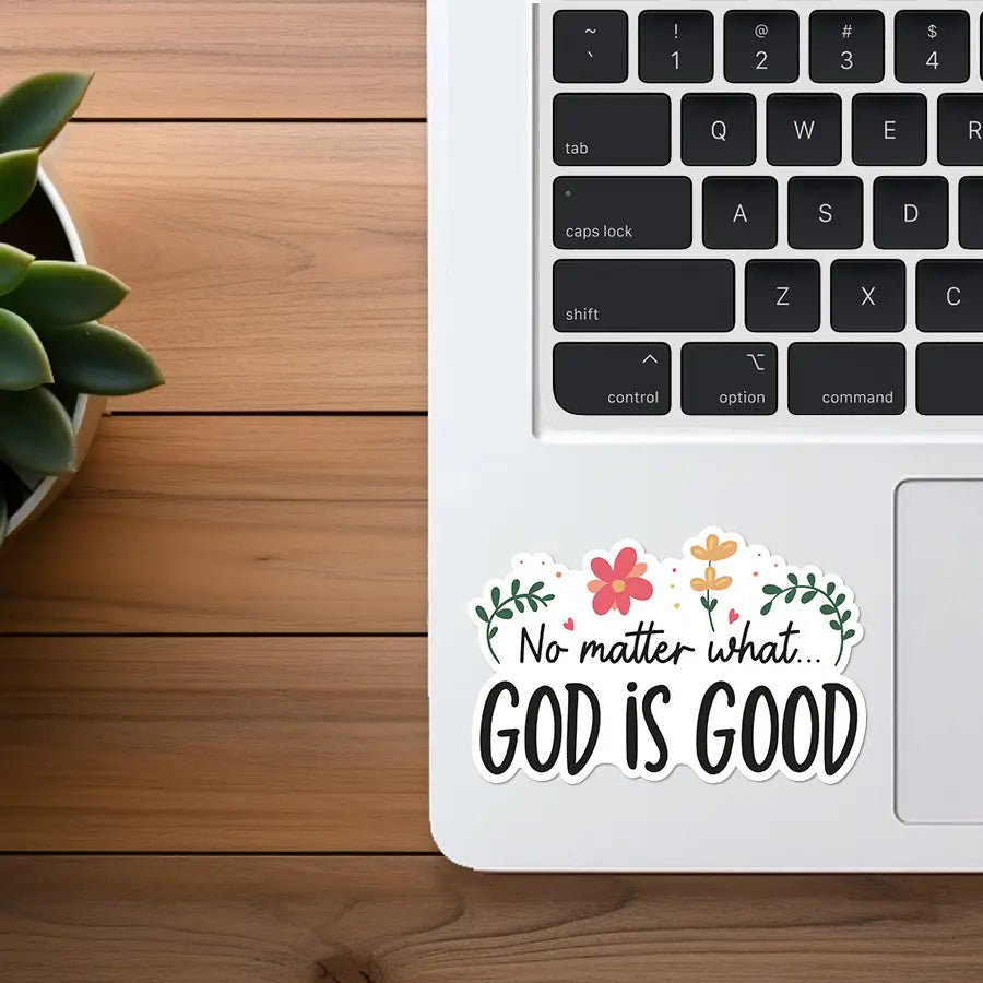 No Matter What, God Is Good | Vinyl Christian Sticker